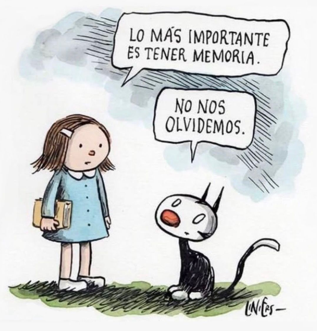 Lo más importante es tener memoria, no nos olvidemos